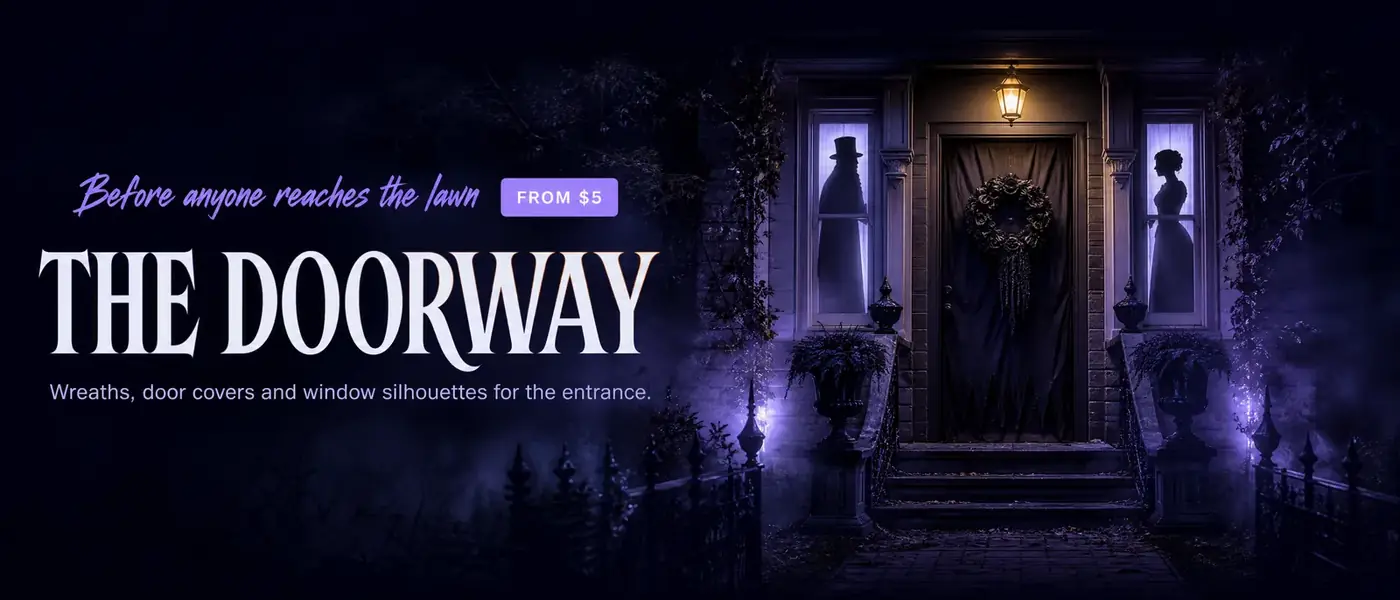 Before anyone reaches the lawn FROM $5. THE DOORWAY. Wreaths, door covers and window silhouettes for the entrance.