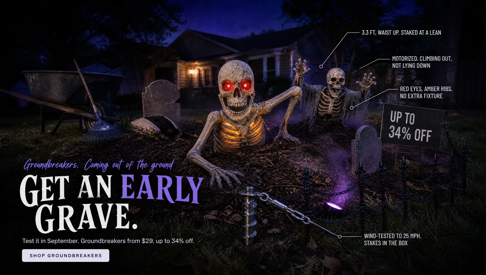 GET AN EARLY GRAVE. Groundbreakers that come up out of the lawn. SHOP GROUNDBREAKERS